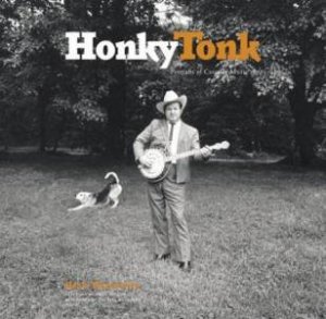 Honky Tonk: Portraits Of Country Music 1972-1981 by Henry Horenstein