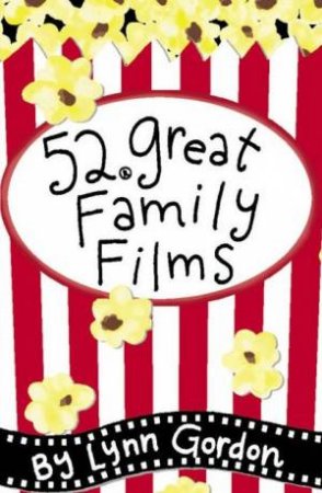 52 Great Family Films by Lynn Gordon