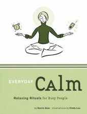 Everyday Calm Relaxing Rituals For Busy People