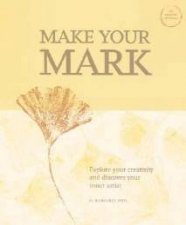 Make Your Mark Explore Your Creativity And Make Your Mark