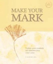 Make Your Mark Explore Your Creativity And Make Your Mark