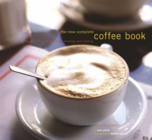 The New Complete Coffee Book by Sara Perry