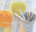Cozy Crochet Learn To Make 26 Fun Projects From Fashion To Home Decor