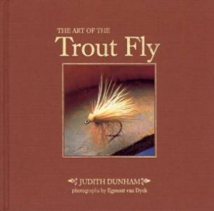 The Art Of The Trout Fly by Judith Dunham