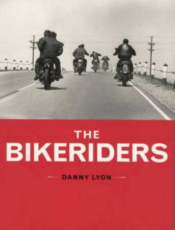 The Bikeriders by Danny Lyon