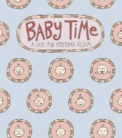 Baby Time: A Fast, Fun Keepsake Album by Charise Harper