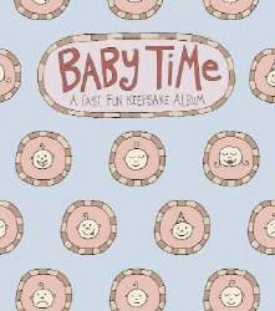 Baby Time: A Fast, Fun Keepsake Album by Charise Harper