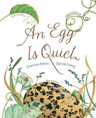 An Egg Is Quiet by Dianna Aston & Sylvia Long