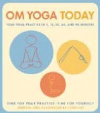 OM Yoga Today A Yoga Practice For 5 15 30 60 And 90 Minutes