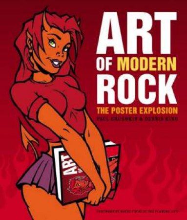 Art Of Modern Rock: The Poster Explosion by Paul Grushkin & Dennis King