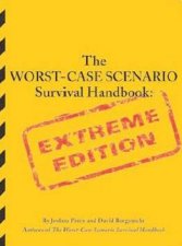 The WorstCase Scenario Survival Handbook  Extreme Edition