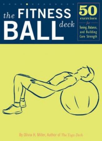 The Fitness Ball Deck by Olivia Miller & Norman Routhier