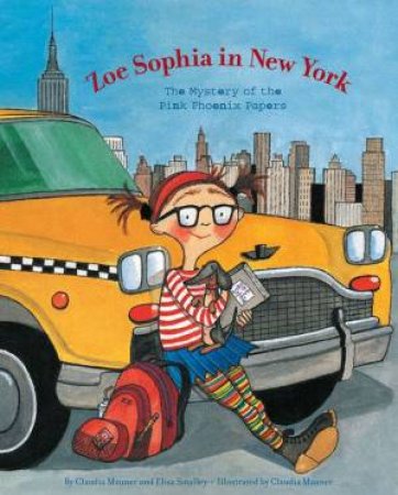 Zoe Sophia In New York: The Mystery Of The Pink Phoenix Papers by Claudia Mauner & Elisa Smalley