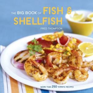 The Big Book Of Fish & Shellfish by Fred Thompson