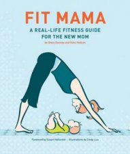 Fit Mama A RealLife Fitness Guide For The New Mom