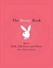 The Bunny Book How To Walk Talk Tease And Please Like A Playboy Bunny
