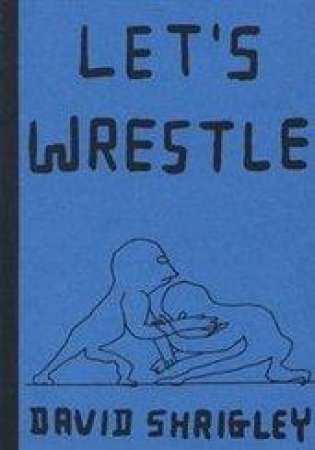 Let's Wrestle by David Shrigley