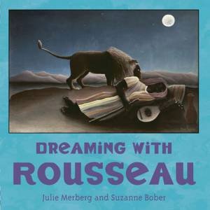 Dreaming with Rousseau by Julie; Bober, Suzanne Merberg