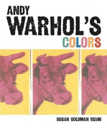 Andy Warhol's Colours by Susan Goldman Rubin