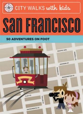 City Walks With Kids: San Francisco by Leslie Crawford