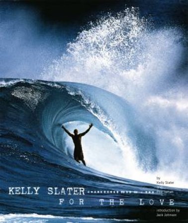 Kelly Slater: For the Love by Chronicle