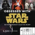 Obsessed with Star Wars Test Your Knowledge of a Galaxy Far Far Away