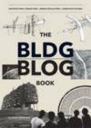 BLDGBLOG Book: Architectural Conjecture, Urban Speculation, Landscape Futures by Geoff Manaugh