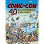 ComicCon 40 Years of Artists Writers Fans and Friends