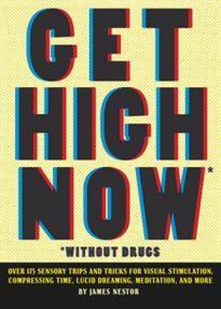 Get High Now (Without Drugs) by James Nestor