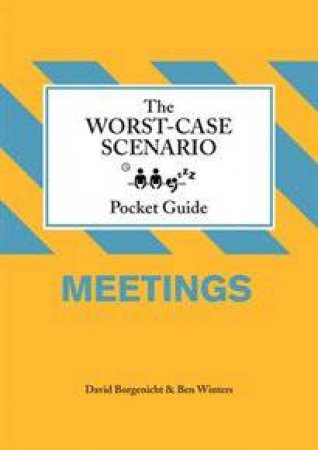 Worst-Case Scenario Pocket Guide: Meetings by David Borgenicht & Ben Winters