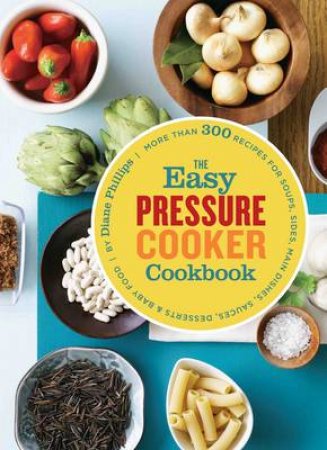 Easy Pressure Cooker Cookbook by Diane Phillips