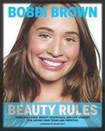 Bobbi Brown Beauty Rules by Bobbi Brown
