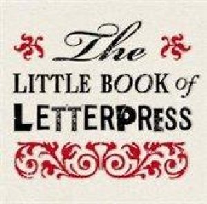 Little Book of Letterpress by Charlotte Rivers