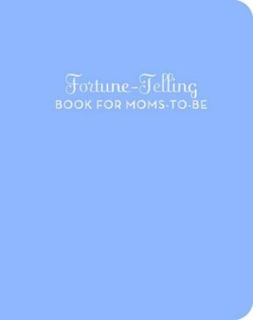 Fortune-Telling Book for Moms-to-Be by Carey Jones