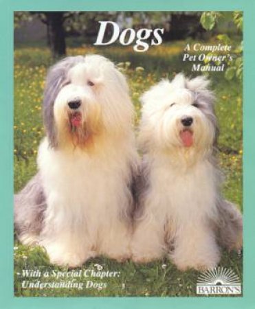 Dogs: A Complete Pet Owner's Manual by Monika Wegler