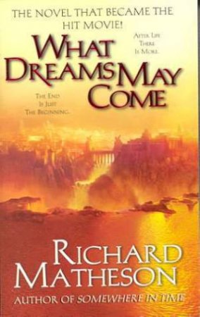 What Dreams May Come - Movie Tie-In by Richard Matheson