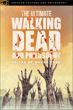 The Ultimate Walking Dead and Philosophy by Various