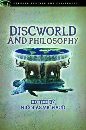 Discworld And Philosophy by Nicolas Michaud
