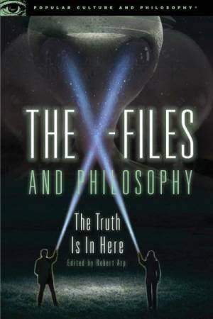 The X-Files And Philosophy by Robert Arp