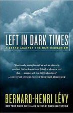 Left In Dark Times A Stand Against the New Barbarism