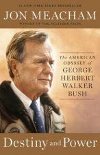 Destiny And Power The American Odyssey of George Herbert Walker Bush