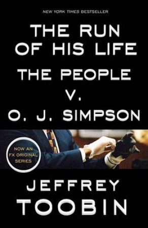 Run Of His Life, The The People v. O. J. Simpson by Jeffrey Toobin