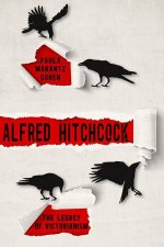 Alfred Hitchcock The Legacy Of Victorianism