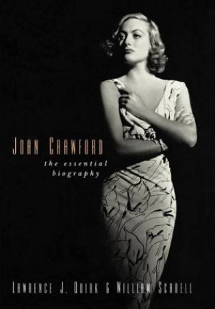 Joan Crawford: The Essential Biography by Lawrence J. Quirk
