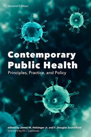 Contemporary Public Health: Principles, Practice And Policy by James W. Holsinger