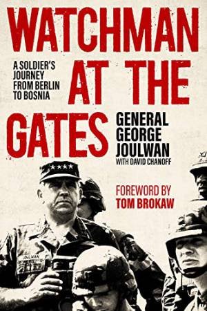 Watchman At The Gates by George Joulwan