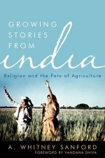 Growing Stories From India Religion And The Fate Of Agriculture