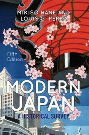 Modern Japan by Mikiso Hane & Louis G. Perez