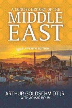 A Concise History of the Middle East by Arthur Goldschmidt & Lawrence Davidson