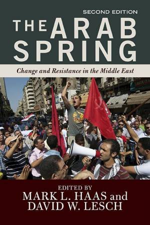 The Arab Spring by Mark L. Haas & David W. Lesch
